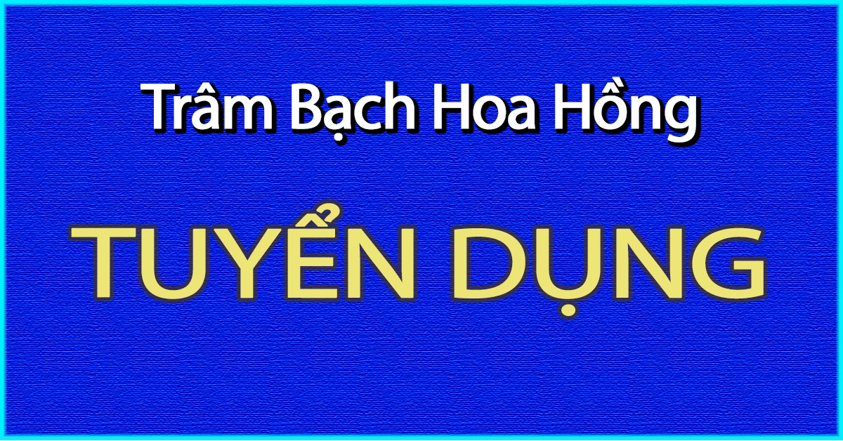 Trâm Bạch Hoa Hồng tuyển dụng